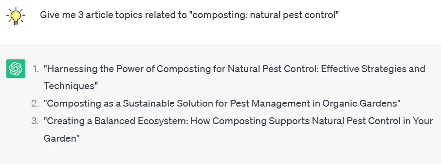 Example ChatGPT prompt saying, “Give me 3 article topics related to 'composting: natural pest control.